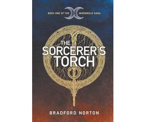 The Sorcerer's Torch: Book One of the Moonweld Saga