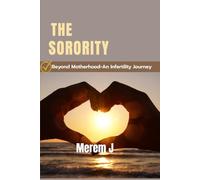 The Sorority: Beyond Motherhood-An Infertility Journey
