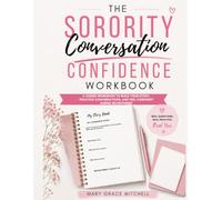 The Sorority Conversation Confidence Workbook: A Guided Workbook to Build Your Story, Practice Conversations, and Feel Confident During Recruitment
