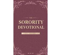 The Sorority Devotional: A 40-Day Christian Devotional for Sorority Girls to Grow Closer to Jesus, Strengthen Their Faith, and Shine His Light in College Life and Sisterhood.