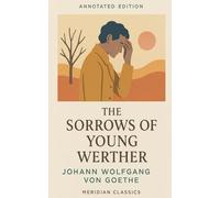 The Sorrows of Young Werther (Meridian Classics Annotated Edition)