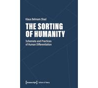 The Sorting of Humanity: Schemata and Practices of Human Differentiation: 303