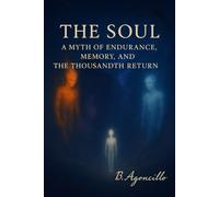 The Soul: A Myth of Cycles, Creation, and the Soul Who Endured