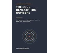 The Soul Beneath the Numbers: Why Companies Are Living Systems - and What Makes Them Worth Trusting
