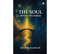 THE SOUL BETWEEN TWO WORLDS