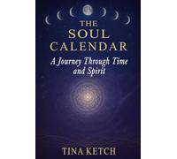 The Soul Calendar: Journey Through Time and Spirit