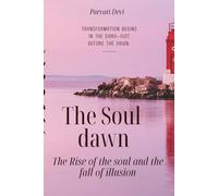 The Soul Dawn: The Rise of the Soul and fall of Illusion