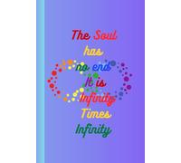 The Soul Has No End It Is Infinity Times Infinity: Sketchbook Journal Diary For Them For Her For Him