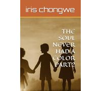 THE SOUL NEVER HAD A COLOR PART2
