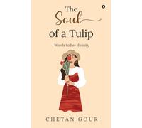The Soul of a Tulip: Words to her divinity