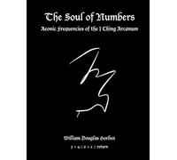 The Soul of Numbers: Aeonic Frequencies of the I Ching Arcanum
