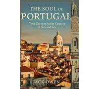 The Soul of Portugal: Your Gateway to the Country of Sun and Sea