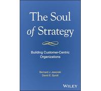 The Soul of Strategy: Building Customer Centric Organizations