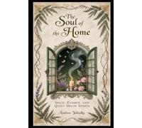 The Soul of the Home: Space, Energy, and Quiet House Spirits