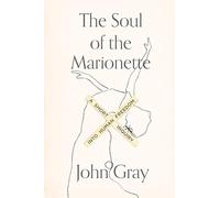The Soul of the Marionette: A Short Inquiry into Human Freedom