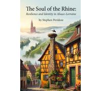 The Soul of the Rhine: Resilience and Identity Alsace-Lorraine