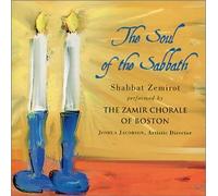 The Soul Of The Sabbath: Zamir Chorale Of Boston