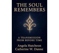 The Soul Remembers: A Transmission Before Time