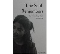 The Soul Remembers for everything I felt too deeply