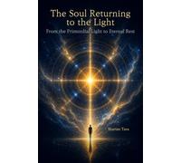 The Soul Returning to the Light(From the Primordial Light to Eternal Rest)