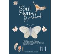 The Soul Signs Workbook: 30 Days of Signs, Synchronicities & Inner Awareness