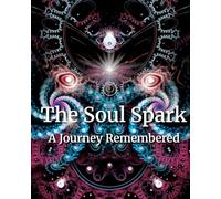 The Soul Spark: A Journey Remembered