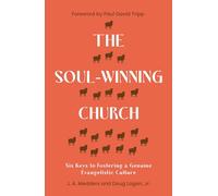 The Soul-Winning Church: Six Keys to Fostering a Genuine Evangelistic Culture