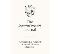 The Soulful breath Journal: Awakened & Aligned: A month of Inner Renewal
