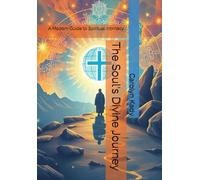 The Soul's Divine Journey: A Modern Guide to Spiritual Intimacy: 1