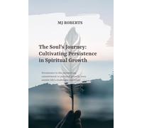 The Soul's Journey: Cultivating Persistence in Spiritual Growth
