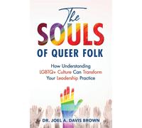 The Souls of Queer Folk: How Understanding LGBTQ+ Culture Can Transform Yo...