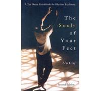 The Souls of Your Feet: A Tap Dance Guidebook for Rhythm Explorers
