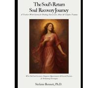 The Soul's Return Soul Recovery Journey A Twelve-Week System for Healing Narcissistic Abuse & Complex Trauma: With Full Soul Inventory, Diagnostic Questionnaires & Practices for Reclaiming Sovereignty