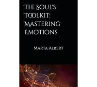 The Soul's Toolkit: Mastering Emotions