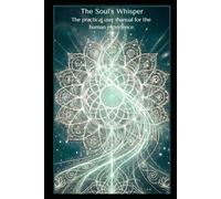 The 'Souls Whisper' - 'Ascension' with Sarah Wildbore-Ormiston: A Practical User Manual For The Human Experience: 'Navigating Your Awakening'