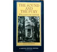 The Sound and the Fury: An Authoritative Text Backgrounds and Contexts Criticism: 0