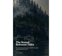 The Sound Between Tides: On an island shaped by silence, the truth has been waiting beneath the water.