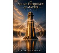 The Sound Frequency of Matter: The Age That Listens