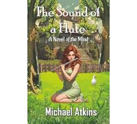 The Sound of a Flute: A Novel of the Mind
