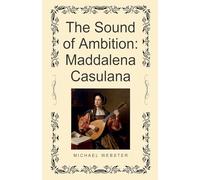 The Sound of Ambition: Maddalena Casulana