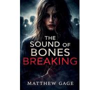 The Sound Of Bones Breaking