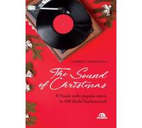 The sound of Christmas. Il Natale nella popular music in 100 dischi fondamentali. Con QR Code