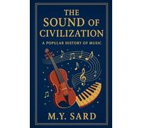 The Sound of Civilization: A Popular History of Music