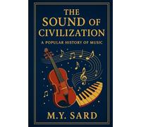 The Sound of Civilization. A Popular History of Music