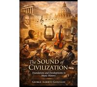 The Sound of Civilization: Foundations and Developments in Music History