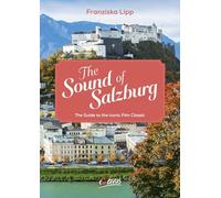 The Sound of Salzburg: Tracing the von Trapp family's journey to the filming sites of the hit movie