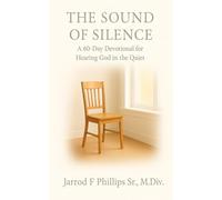 The Sound Of Silence: A 60-Day Devotional for Hearing God in the Quiet