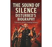 THE SOUND OF SILENCE DISTURBED’S BIOGRAPHY: From heavy metal to haunting harmony