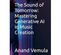 The Sound of Tomorrow: Mastering Generative AI in Music Creation