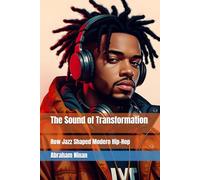The Sound of Transformation: How Jazz Shaped Modern Hip-Hop